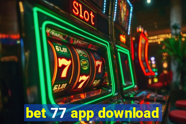 bet 77 app download